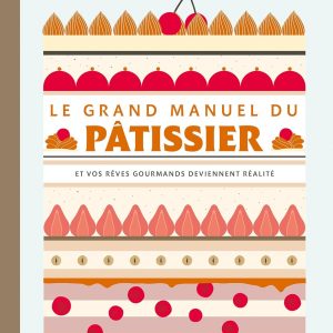 Le grand manuel du pâtissier